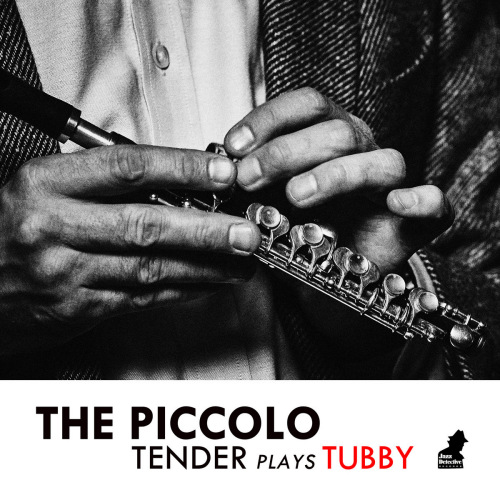 TENDERLONIOUS - THE PICCOLO: TENDER PLAYS TUBBYTENDERLONIOUS - THE PICCOLO - TENDER PLAYS TUBBY.jpg